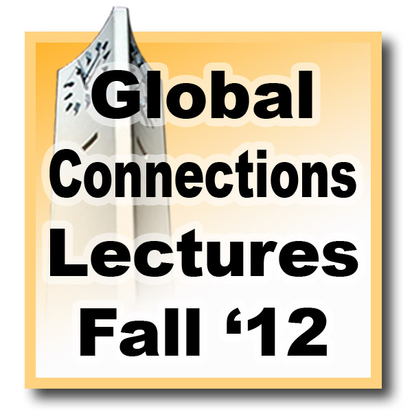 Global Connections Lectures - Fall 2012 Global Connections Lectures - Fall 2012